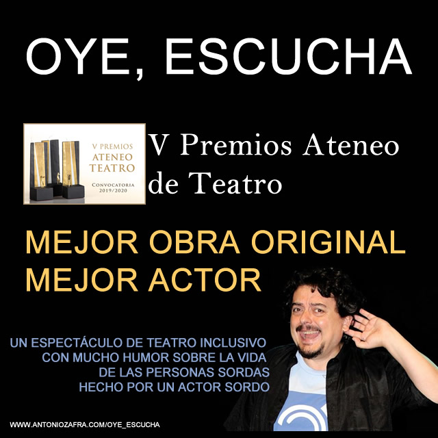 V Premios Ateneo de Teatro Oye, Escucha: Mejor Obra 
Original Antonio Zafra: Mejor Actor